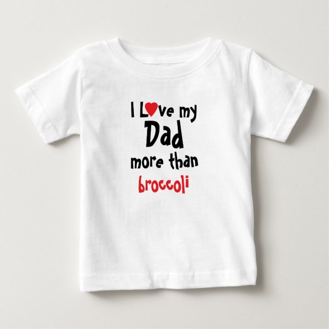I Love My Dad Funny Baby T-Shirt (Front)