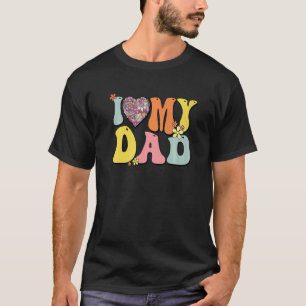 I Love My Dad  I Heart My Dad Retro Groovy Father' T-Shirt