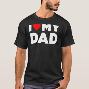 I Love My Dad Sayings Father's Day Father Daddy Pa T-Shirt