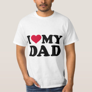 I love my dad  T-Shirt