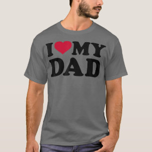 I love my dad T-Shirt
