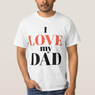 I LOVE MY DAD t-shirt