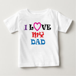 I Love My Dad T Shirt