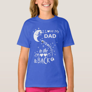 I love my dad to the moon & back T-Shirt