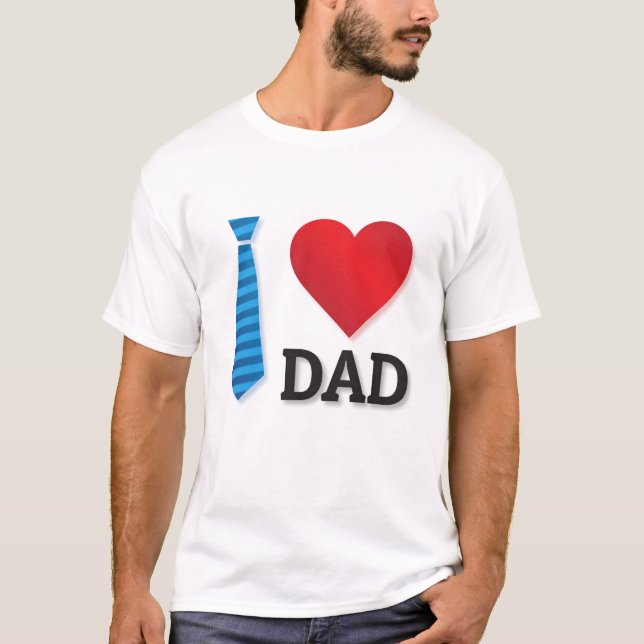 I Love My Dad Valentine’s Day Best Dad Ever Gift  T-Shirt (Front)