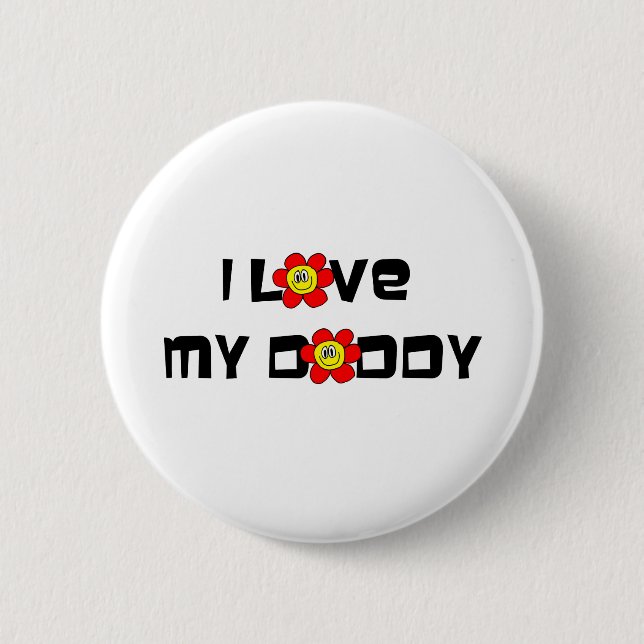 I Love My Daddy 6 Cm Round Badge (Front)