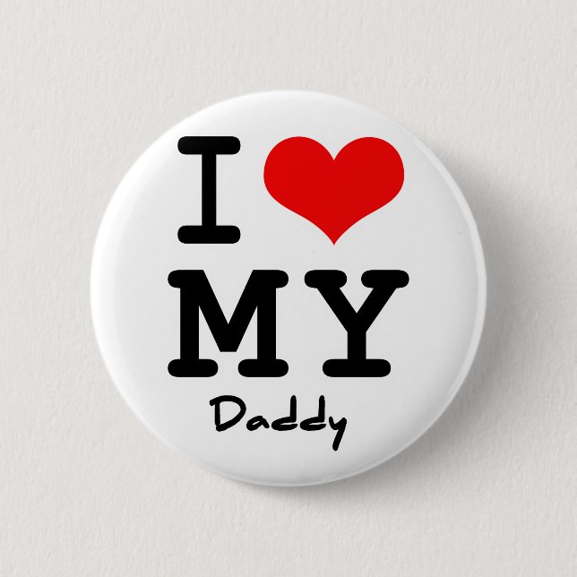 I Love My Daddy 6 Cm Round Badge (Front)