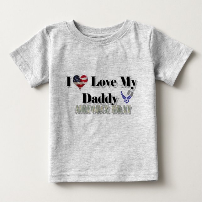 I Love My Daddy (Airforce Brat) Baby T-Shirt (Front)