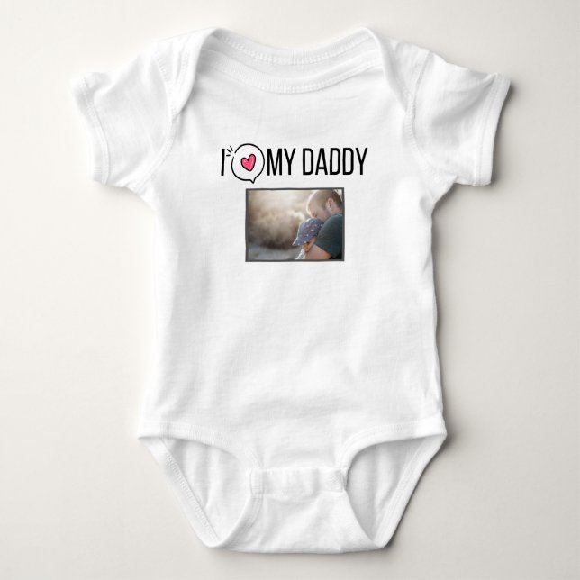 I LOVE MY DADDY BABY CLOTHES CUSTOM PHOTO BABY BODYSUIT (Front)