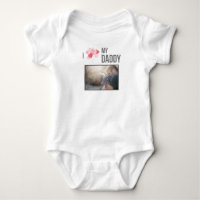 I LOVE MY DADDY BABY CLOTHES CUSTOM PHOTO