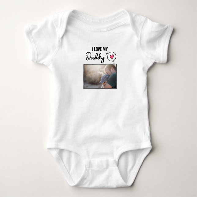 I LOVE MY DADDY BABY CLOTHES CUSTOM PHOTO BABY BODYSUIT (Front)