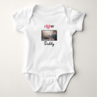 I LOVE MY DADDY BABY CLOTHES CUSTOM PHOTO