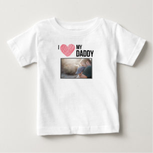 I LOVE MY DADDY BABY CLOTHES CUSTOM PHOTO T-Shirt