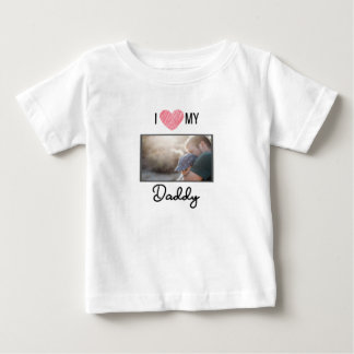 I LOVE MY DADDY BABY CLOTHES CUSTOM PHOTO T-Shirt