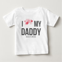I LOVE MY DADDY BABY CLOTHES CUSTOM TEXT