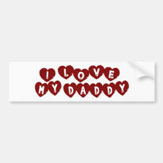 I Love My Daddy Bumper Sticker