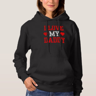 I Love My Daddy Father Dad Sayings Father's Day Pa Hoodie