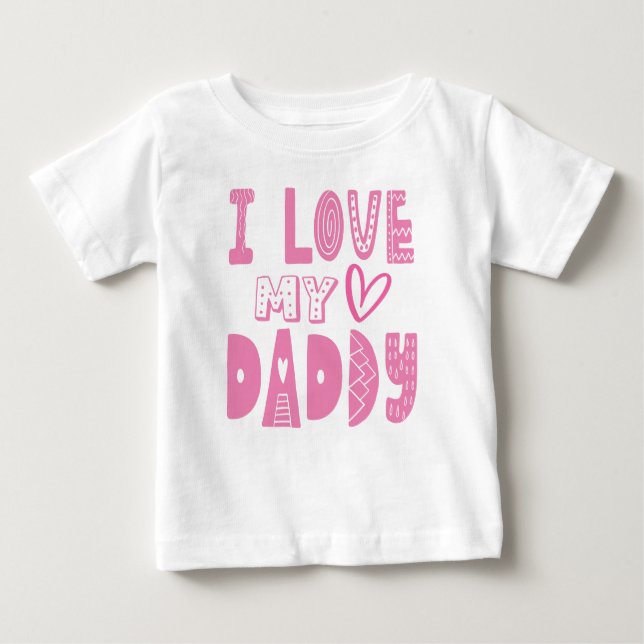 I Love My Daddy Heart Pink Typography Baby T-Shirt (Front)