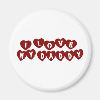 I Love My Daddy Magnet