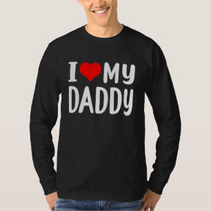 I Love My Daddy T-Shirt
