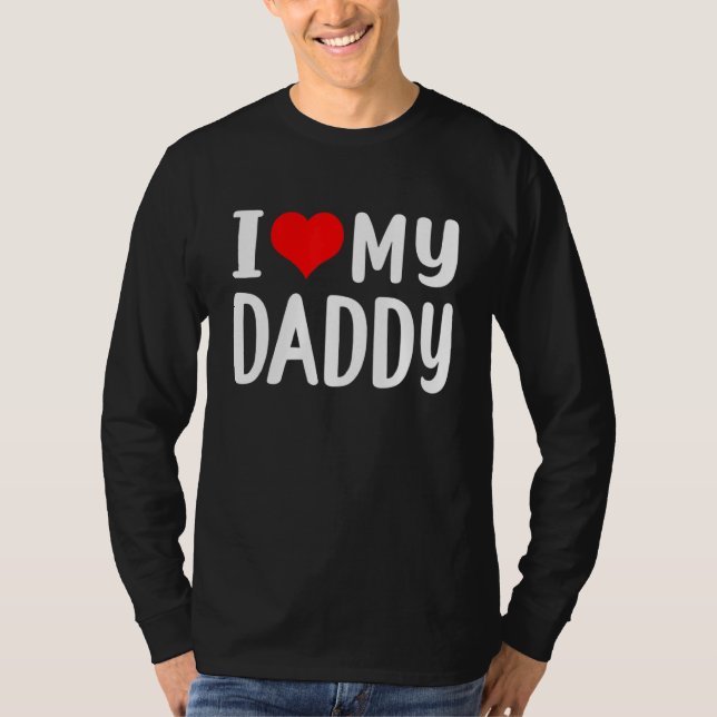 I Love My Daddy T-Shirt (Front)