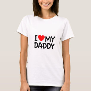 I love my Daddy T-Shirt