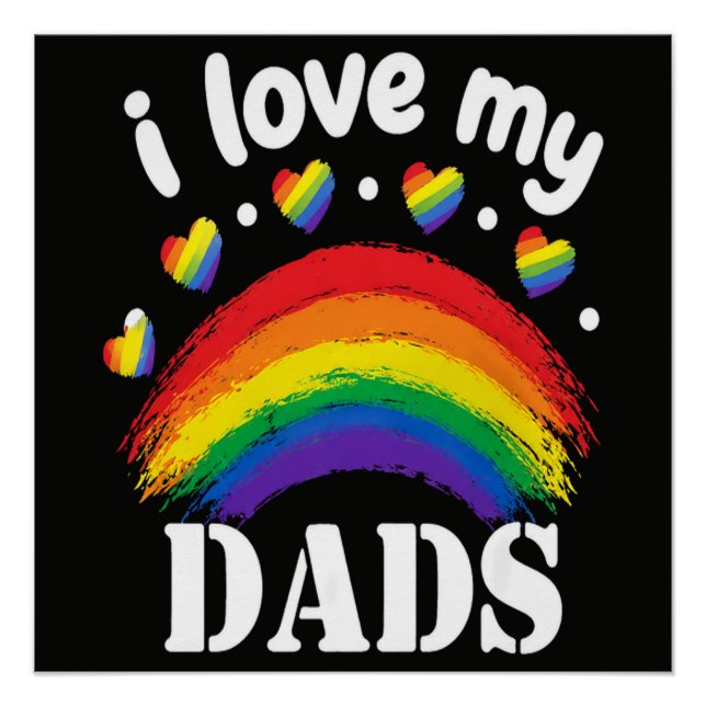 I Love My Dads Rainbow Pride Poster (Front)