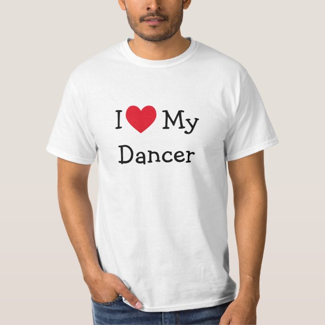 I Love My Dancer T-shirt (Front)