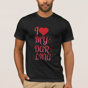 I Love My Darling Valentine's Day Romantic gift T-Shirt
