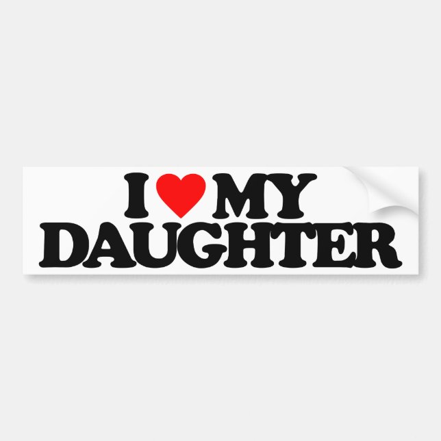 I LOVE MY DAUGHTER BUMPER STICKER (Front)
