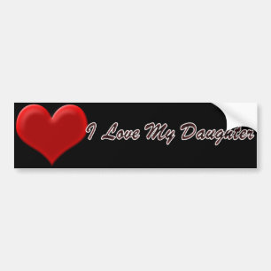 I Love My Daughter Bumper Sticker