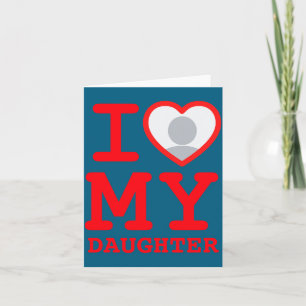 I Love My Daughter Funny Fathers Day  Card