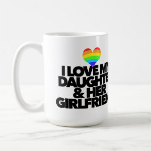 I love my daughter & her girlfriend LGBTQ proud Coffee Mug