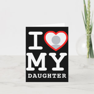 I Love My Daughter Photo Text Parents  Card