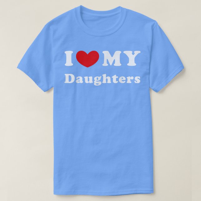 I Love My Daughters, I Heart My Daughters  T-Shirt (Design Front)