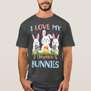 I Love My Day Care Bunnies Teacher Cute Funny East T-Shirt