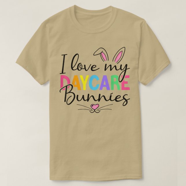 I Love My Daycare Bunnies Daycare Teacher Bunny Fa T-Shirt (Design Front)