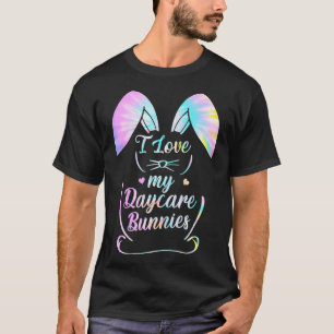 I Love My Daycare Bunnies Easter Daycare Teacher P T-Shirt