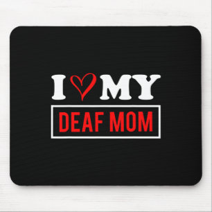I Love My DEAF Mom Mothers Day Deaf Awareness Mouse Pad