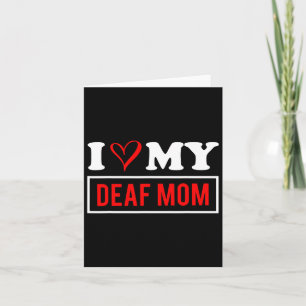 I Love My Deaf Mum Mothers Day Card
