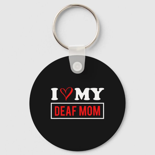 I Love My DEAF Mum Mothers Day  Key Ring (Front)