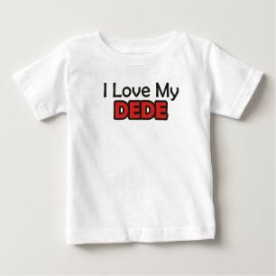 I Love My Dede Baby T-Shirt