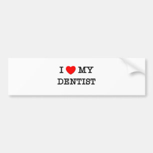 I Love My DENTIST Bumper Sticker