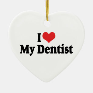 I Love My Dentist Ornament
