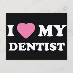 I Love My Dentist Postcard