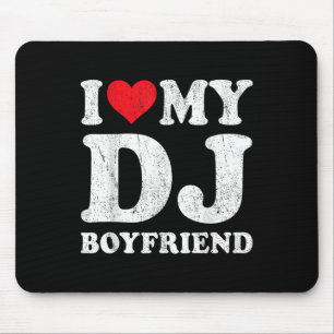 I Love My Dj Boyfriend Funny Girlfriend Valentines Mouse Pad