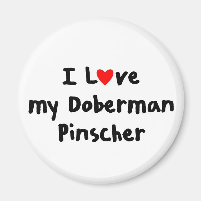 I love my doberman pinscher magnet (Front)