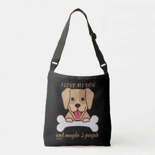 I LOVE MY DOG AND MAYBE 3 PEOPLE cute funny dog Crossbody Bag
