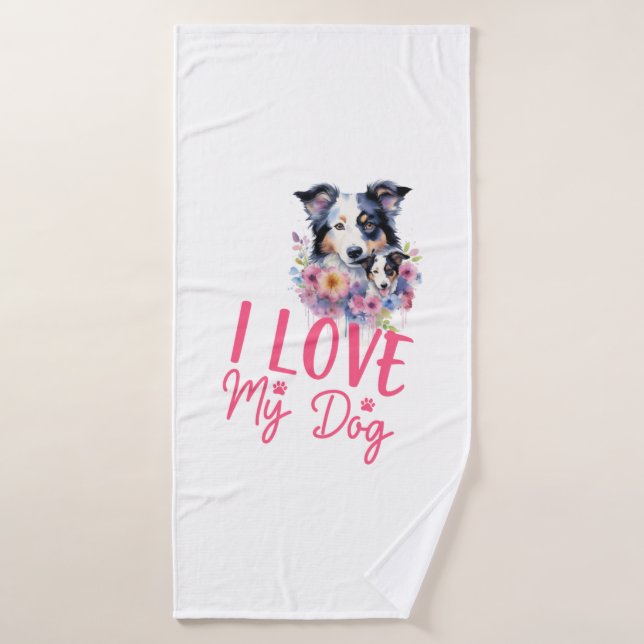 I love my Dog Bath Towel (Bath Towel)