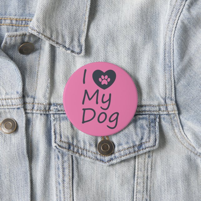 I Love My Dog | Dog Lover 7.5 Cm Round Badge (In Situ)